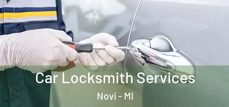 Car Locksmith Services Novi - MI