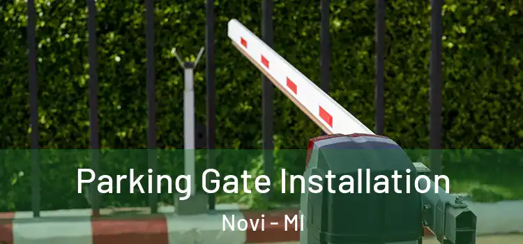 Parking Gate Installation Novi - MI